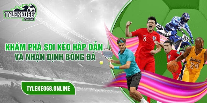 Khám phá soi kèo hấp dẫn và nhận định bóng đá