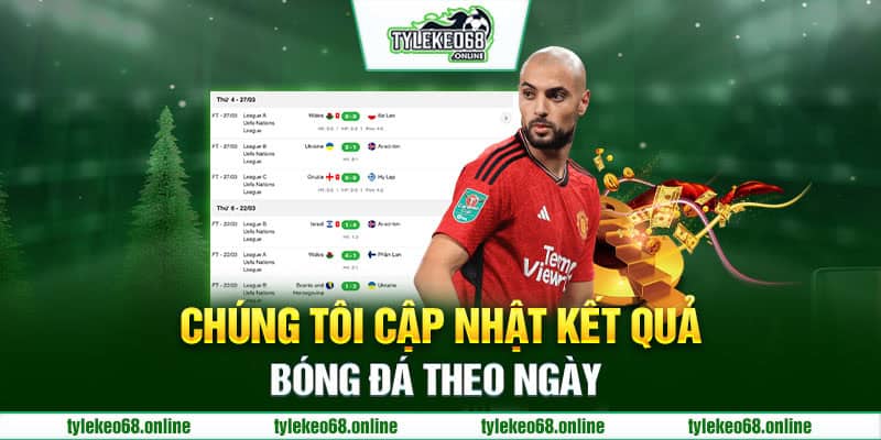 Chúng tôi cập nhật kết quả bóng đá theo ngày