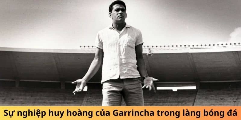 Sự nghiệp huy hoàng của Garrincha trong làng bóng đá