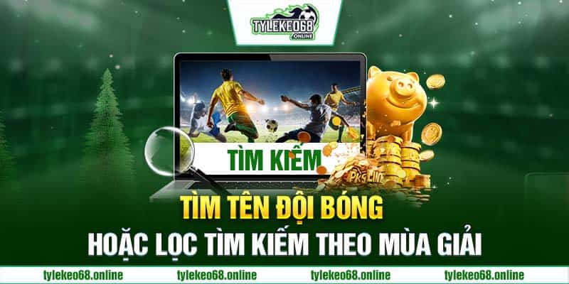 Tìm tên đội bóng hoặc lọc tìm kiếm theo mùa giải