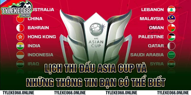 Lịch thi đấu Asia Cup và những thông tin bạn có thể biết